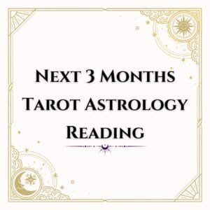 3 Months Tarot Astrology Reading