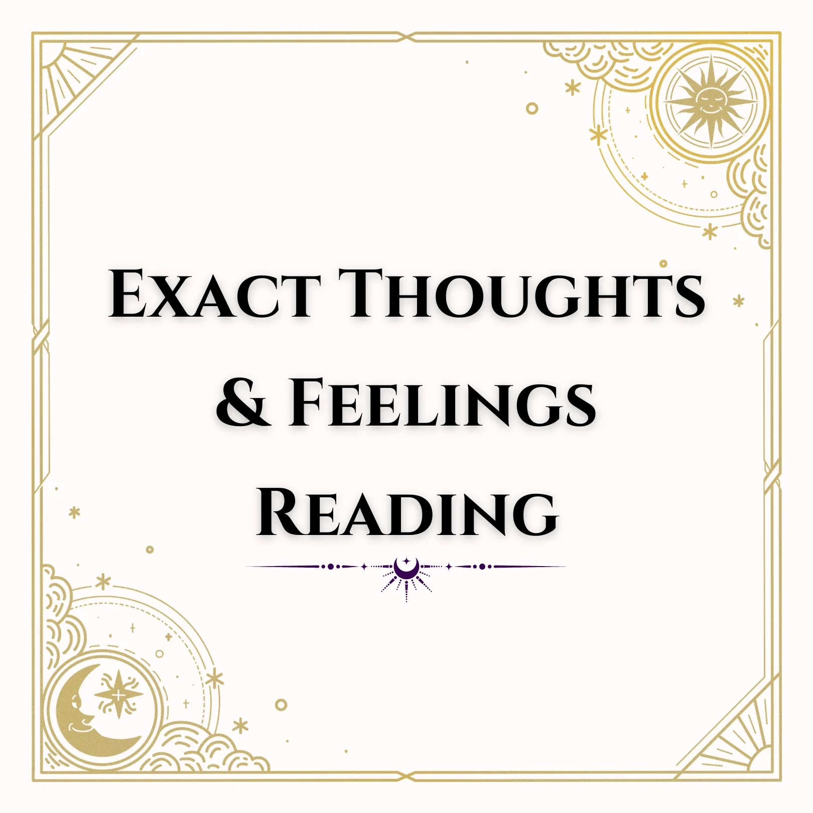Exact Thoughts & Feelings Reading – Clairvoyance & Tarot Insights