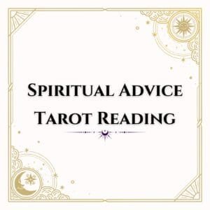 Spiritual Advice Tarot Reading