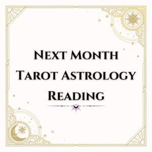 Next Month Tarot Astrology Reading
