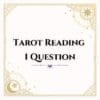 1 Question Tarot Reading